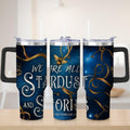 Starry Night We Are All Stardust Stainless Steel Tumbler, 40oz - Insulated Travel Tumbler Cup